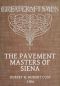 [Gutenberg 59168] • The Pavement Masters of Siena (1369-1562)